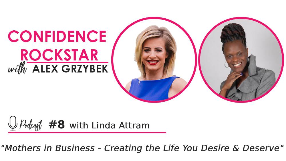 Episode #8: Mothers in Business – Creating the Life You Desire & Deserve – with Linda Attram