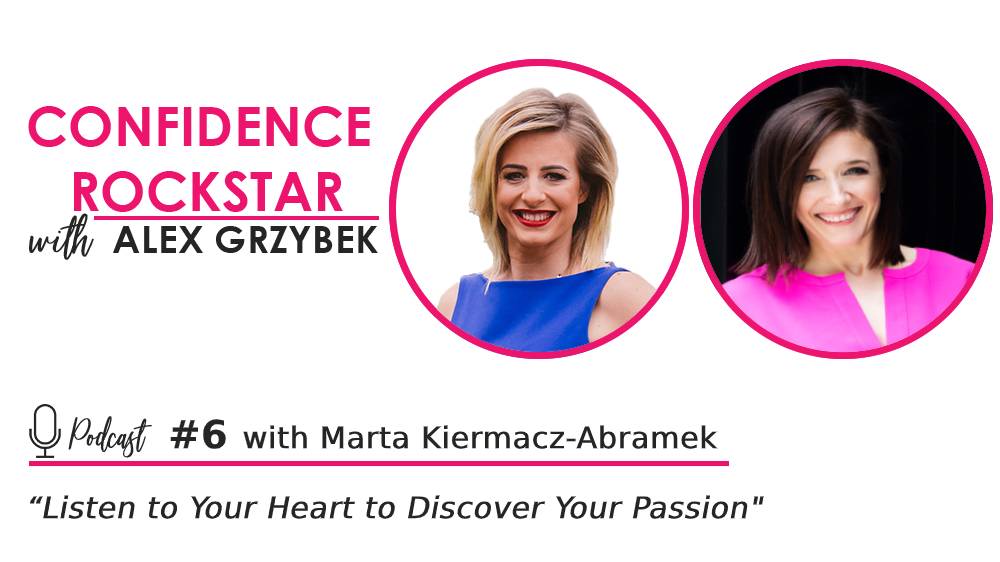Episode #6: Listen to Your Heart to Discover Your Passion – with Marta Kiermacz-Abramek