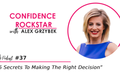 Episode #37: 6 Secrets To Making The Right Decision