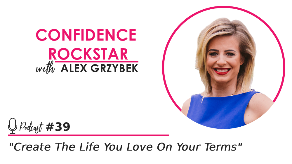 Episode #39: Create The Life You Love On Your Terms