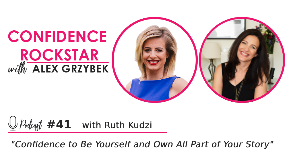 Episode #41: Confidence To Be Yourself and Own All Part of Your Story – with Ruth Kudzi